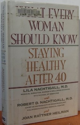 What Every Woman Should Know: Staying Healthy After 40,Lila Nach