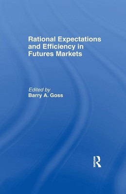 Rational Expectations and Efficiency in Futures Markets | Barry Goss | Buch