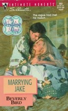 MARRYING JAKE (THE WEDDING RING) (SILHOUETTE INTIMATE By Beverly Bird EXCELLENT