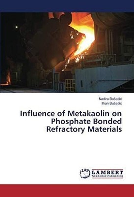 Influence of Metakaolin on Phosphate Bonded Refractory Materials Busatlic, Nadir