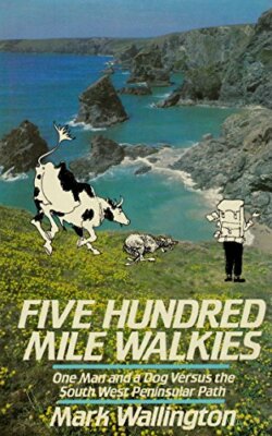Five Hundred Mile Walkies: One Man and a Dog Versus the South-west Peninsular ,