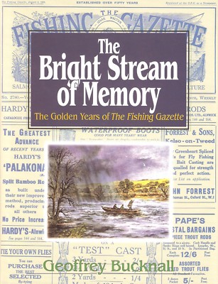 BUCKNALL BRIGHT STREAM OF MEMORY GOLDEN YEARS OF THE FISHING GAZETTE hbk BARGAIN