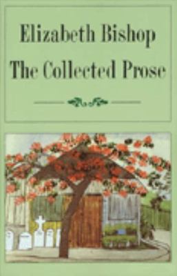 The Collected Prose by Bishop, Elizabeth