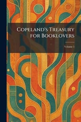 Copeland's Treasury for Booklovers by New York Charles Scribner's Sons Paperback