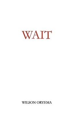 WAIT By Wilson Oryema **BRAND NEW**