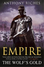 Anthony Riches The Wolf's Gold:  Empire V (Paperback) Empire series