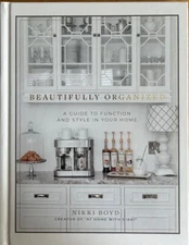 BEAUTIFULLY ORGANIZED-A GUIDE TO FUNCTION AND STYLE IN YOUR HOME~NIKKI BOYD ~NEW