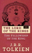 The Fellowship of the Ring: The Lord of the Rings: Part One by Tolkien, J. R. R.
