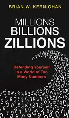 Millions, Billions, Zillions: Defending Yourself in a W - HardBack NEW Kernighan