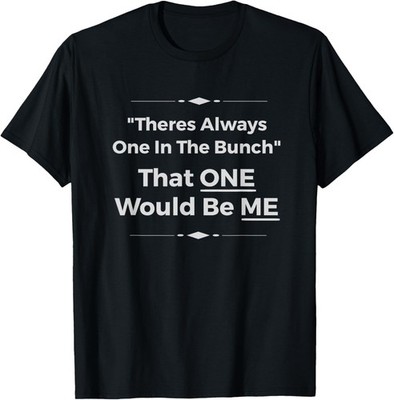 One In Bunch Oddball Funny Saying Odd One Gift T-Shirt