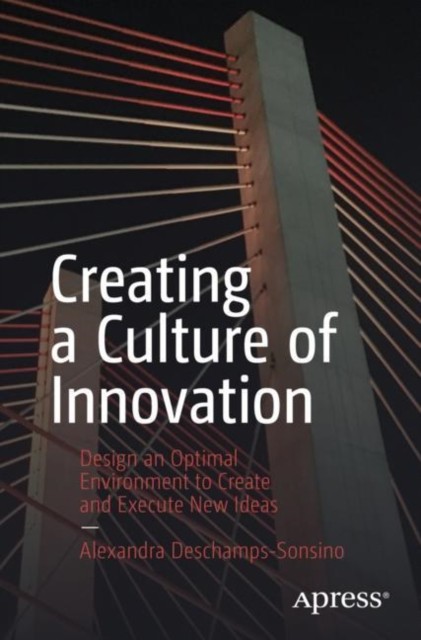 Creating a Culture of Innovation by Alexandra Deschamps-Sonsino PAPERBACK