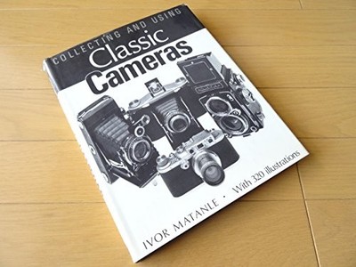 Collecting and Using Classic Cameras, Matanle, Ivor, Used; Good Book
