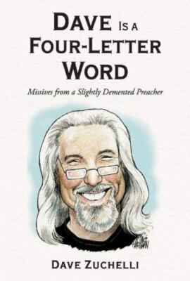 Dave Is a Four-Letter Word: From a Slightly DeMented Preacher Volume 1