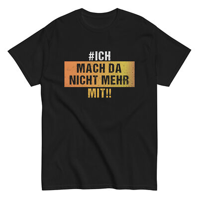 Ich Mach Da Nicht Mehr Mit T-Shirt 