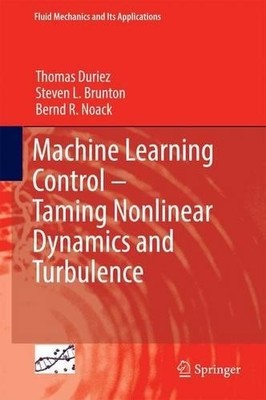 Machine Learning Control  Taming Nonlinear Dynamics and Turb... - 9783319406237