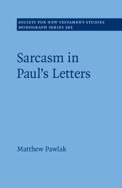 Sarcasm in Paul’s Letters Pawlak Paperback Cambridge University Press