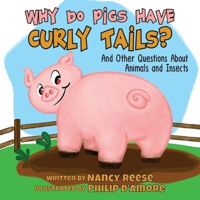 Nancy Reese Why Do Pigs Have Curly Tails? (Taschenbuch) Farmer Nancy (US IMPORT)