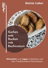 Katrin Luber | Kochen und Backen mit Buchweizen | Taschenbuch | Deutsch (2021)