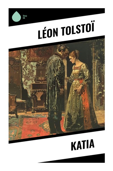 LéOn Tolstoï | Katia | Taschenbuch | FranzöSisch (2024) | Sharp Ink-image