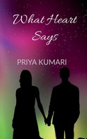 Priya Kumari | What Heart Says | Taschenbuch | Englisch (2021) | Notion Press