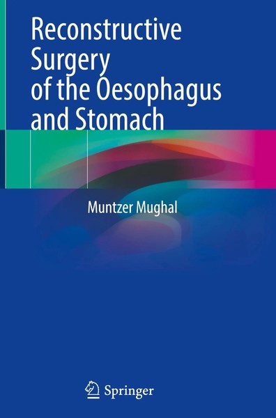 Muntzer Mughal | Reconstructive Surgery Of The Oesophagus And Stomach | Buch-image