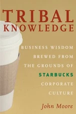 Tribal Knowledge : Business Wisdom Brewed from the Grounds of Sta