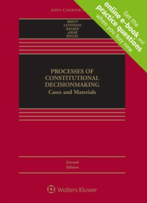 Processes of Constitutional Decisionmaking, 7th Ed., Brest, ISBN:9781454887492