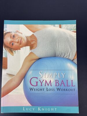 Simply Gym Ball Weight Loss Workout by Lucy Knight (Trade Paperback)
