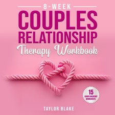 Taylor Blake Taylor Blak 8-Week Couples Relationship Therapy Workboo (Hardback)