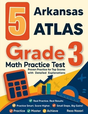 5 Arkansas ATLAS Grade 3 Math Practice Tests: Proven Practice for Top Scores wit