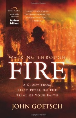 Walking Through Fire Curriculum (Student Edition): A Study from First Peter ...