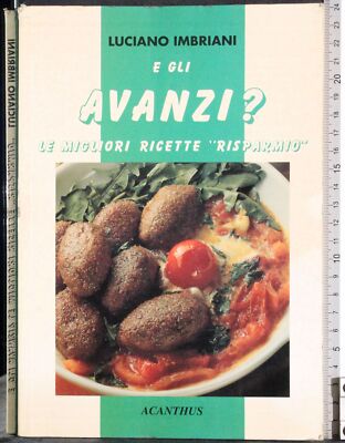 UND DIE RESTE? DIE BESTEN REZEPTE 'SPAREN'. LUCIANO IMBRIANI. ACANTHUS. 1ED.