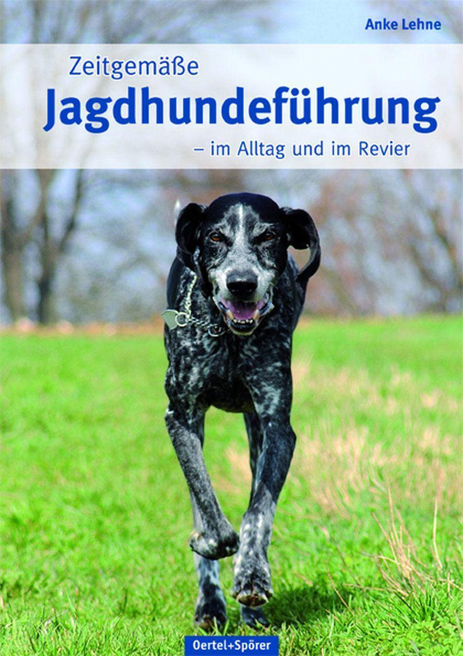 Thumbnail - Zeitgemäße Jagdhundeführung | Alltag Und Revier | Anke Lehne | Buch |