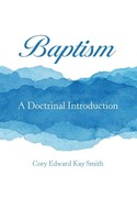 Baptism A Doctrinal Introduction Cory Edward Kay Smith Taschenbuch Englisch 2020