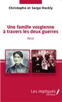 Serge Heckly (U. A.) | Une Famille Vosgienne à Travers Les Deux Guerres | Buch