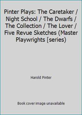 Pinter Plays: The Caretaker / Night School / The Dwarfs / The Collection /...