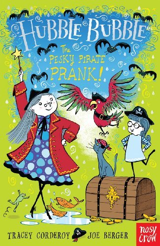 Hubble Bubble: The Pesky Pirate Prank By Tracey Corderoy, Joe Berger