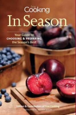Fine Cooking In Season: Your Guide to Choosing and Preparing the S - VERY GOOD