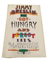 Jimmy Breslin He Got Hungry and Forgot His Manners First Edition Hardcover