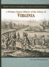 A Primary Source History of the Colony of Virginia (Primary Sources of the Thirt