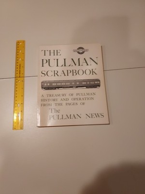 The Pullman Scrapbook A Treasury of Pull. Hist....from pages of The Pullman News