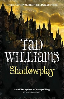Shadowplay: Shadowmarch Trilogy Book Two (Shadowmar... by Williams, Tad Hardback