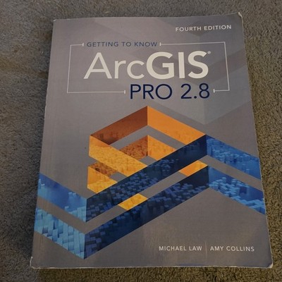 Getting to Know ArcGIS Pro 2.8 Michael Law Amy Collins Book