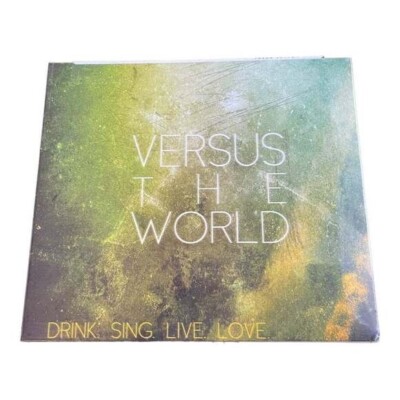 CD Versus The World  - Drink. Sing. Live. Love.