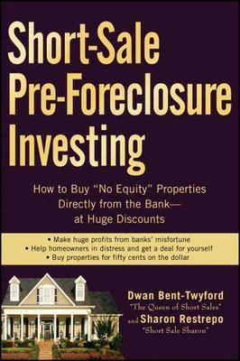 Short-Sale Pre-Foreclosure Investing: How to Buy No-Equity Properties...