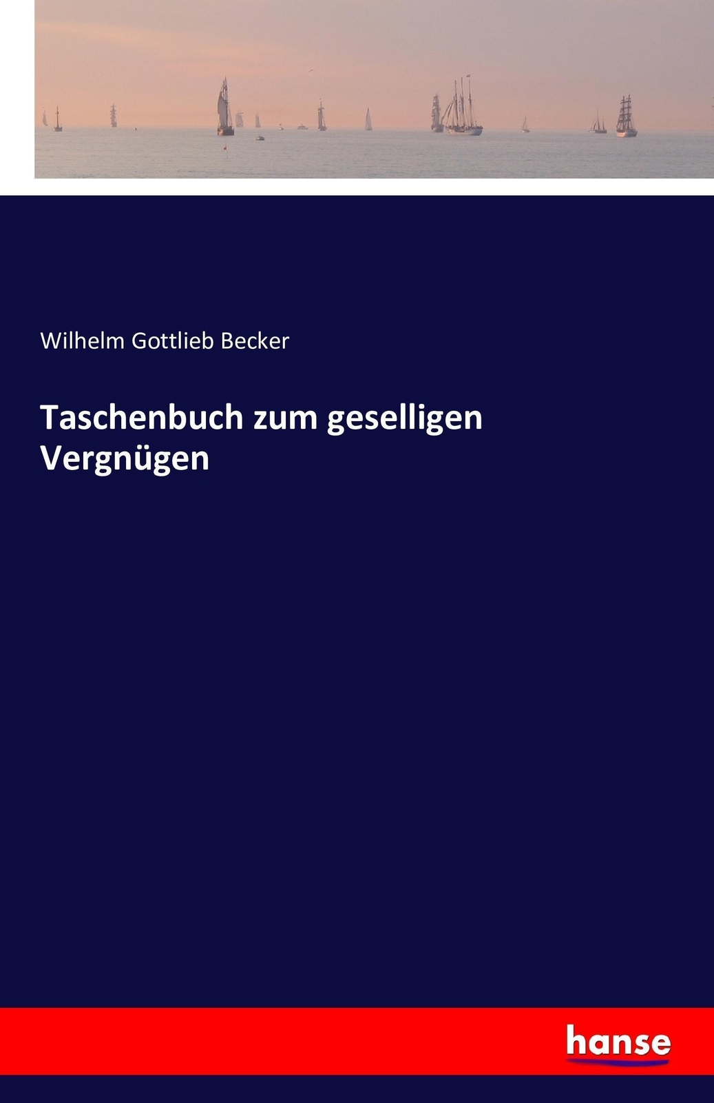 Thumbnail - Taschenbuch Zum Geselligen Vergnügen, Wilhelm Gottlieb Becker