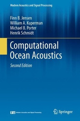 COMPUTATIONAL OCEAN ACOUSTICS (MODERN ACOUSTICS AND SIGNAL By Finn B. Jensen