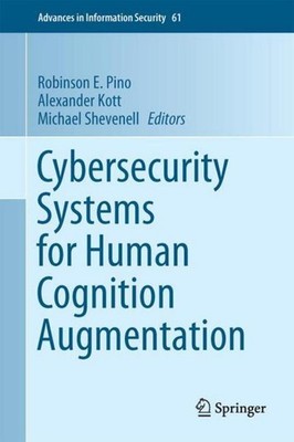 Cybersecurity Systems for Human Cognition Augmentation Robinson E. Pino
