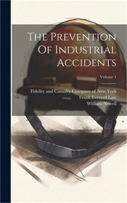 The Prevention Of Industrial Accidents; Volume 1 (Hardback or Cased Book)