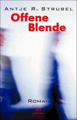 Offene Blende (dtv premium) Roman Ravic Strubel, Antje: 1199089
